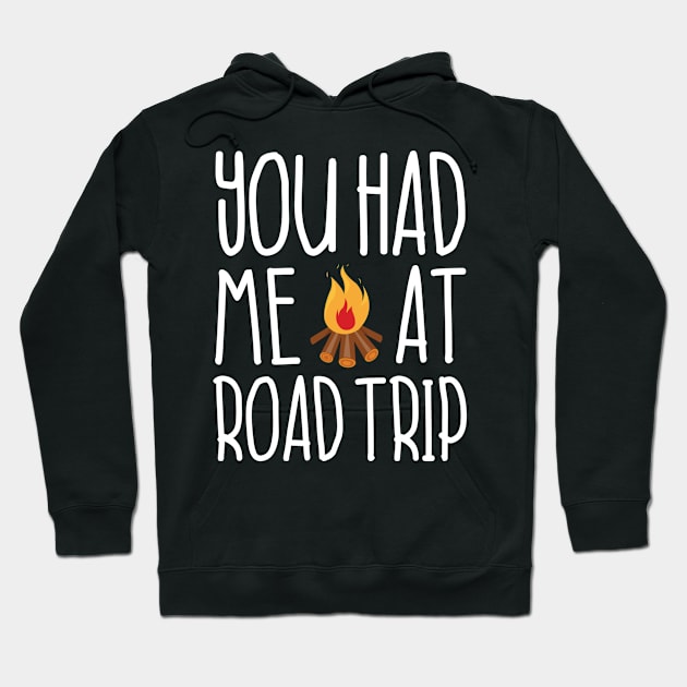 You Had Me At Roadtrip Hoodie by Guthridge